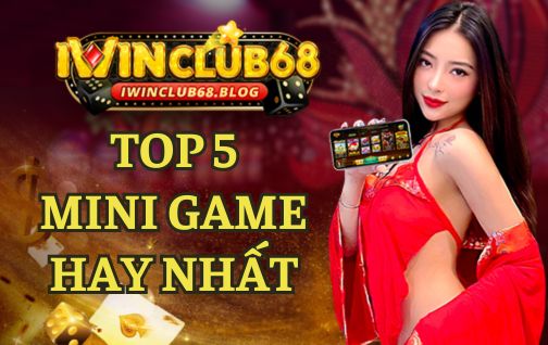 TOP 5 MINI GAME IWIN HOT NHẤT 2024